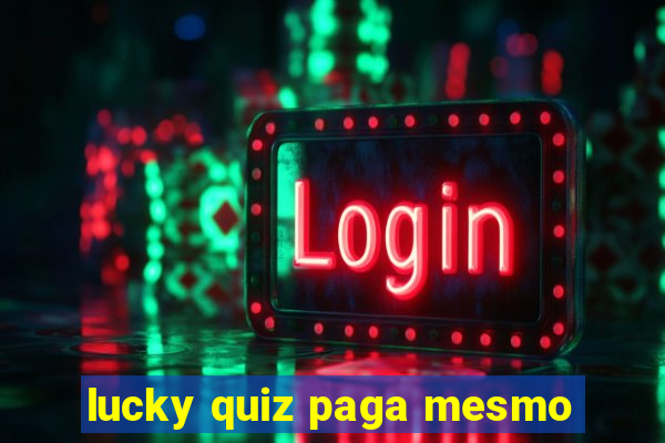 lucky quiz paga mesmo